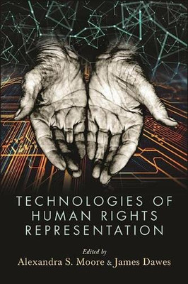 Technologies Of Human Rights Representation (Suny Series, Studies In Human Rights)