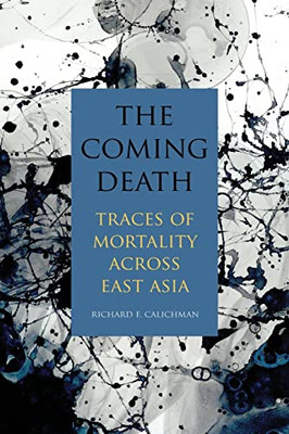 The Coming Death: Traces Of Mortality Across East Asia