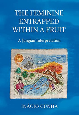 The Feminine Entrapped Within A Fruit: A Jungian Interpretation