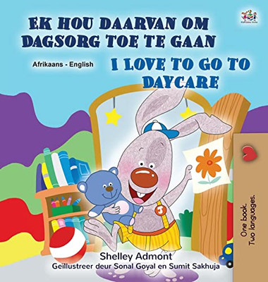 I Love To Go To Daycare (Afrikaans English Bilingual Children's Book) (Afrikaans English Bilingual Collection) (Afrikaans Edition)