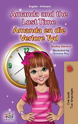 Amanda And The Lost Time (English Afrikaans Bilingual Book For Kids) (English Afrikaans Bilingual Collection) (Afrikaans Edition)