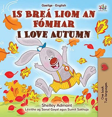 I Love Autumn (Irish English Bilingual Children's Book) (Irish English Bilingual Collection) (Irish Edition)