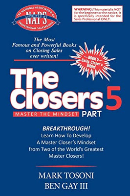 Master The Closers Mindset Breakthrough: Learn How To Develop A Master Closer's Mindset From Two Of The World's Greatest Master Closers!