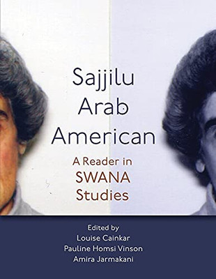 Sajjilu Arab American: A Reader In Swana Studies (Critical Arab American Studies)