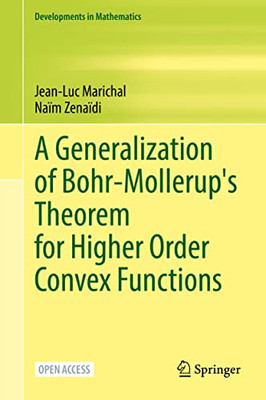 A Generalization Of Bohr-Mollerup's Theorem For Higher Order Convex Functions (Developments In Mathematics, 70)