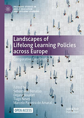 Landscapes Of Lifelong Learning Policies Across Europe: Comparative Case Studies (Palgrave Studies In Adult Education And Lifelong Learning)