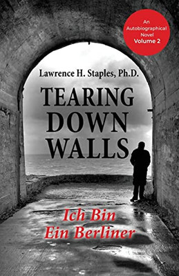 Tearing Down Walls: Ich Bin Ein Berliner