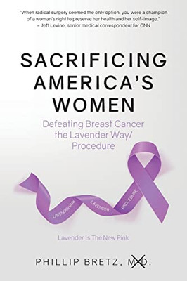 Sacrificing America's Women: Defeating Breast Cancer The Lavender Way/Procedure