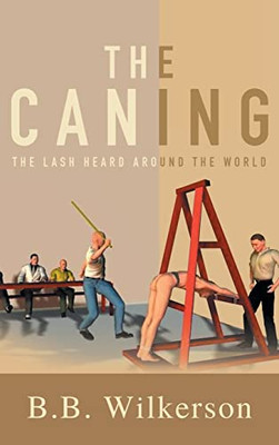 The Caning: The Lash Heard Around The World