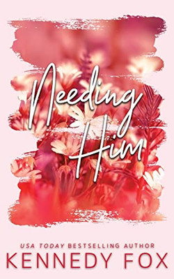 Needing Him - Alternate Cover Edition (Bishop Brothers)