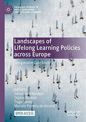 Landscapes Of Lifelong Learning Policies Across Europe: Comparative Case Studies (Palgrave Studies In Adult Education And Lifelong Learning)