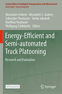 Energy-Efficient And Semi-Automated Truck Platooning: Research And Evaluation (Lecture Notes In Intelligent Transportation And Infrastructure)
