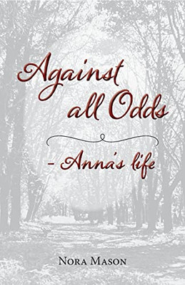 Against All Odds: Anna's Life