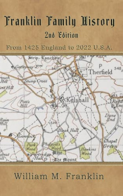 Franklin Family History: From 1425 England To 2022 U.S.A.