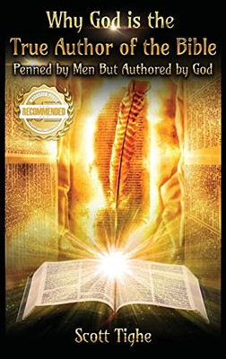 Why God Is The True Author Of The Bible: Penned By Men But Authored By God