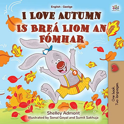 I Love Autumn (English Irish Bilingual Book For Kids) (English Irish Bilingual Collection) (Irish Edition)