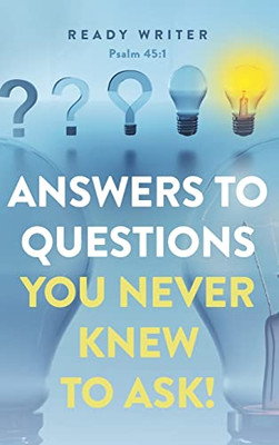 Answers To Questions You Never Knew To Ask