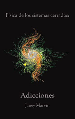 Física De Los Sistemas Cerrados: Adicciones (Spanish Edition)
