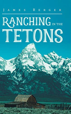 Ranching In The Tetons