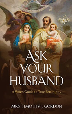 Ask Your Husband: A WifeS Guide To True Femininity