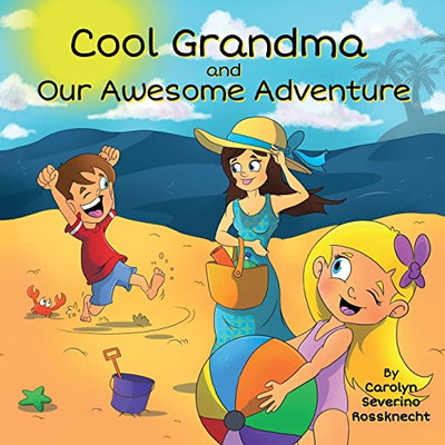 Cool Grandma And Our Awesome Adventure (Care-Kids)