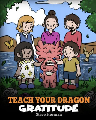 Teach Your Dragon Gratitude: A Story About Being Grateful (My Dragon Books)