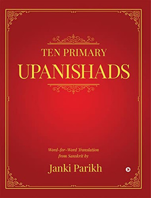 Ten Primary Upanishads: Word-For-Word Translation From Sanskrit