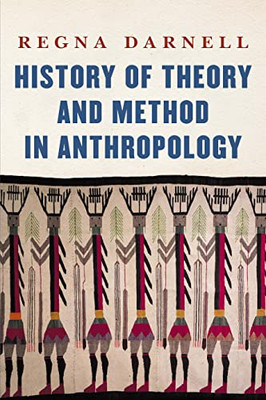 History Of Theory And Method In Anthropology (Critical Studies In The History Of Anthropology)