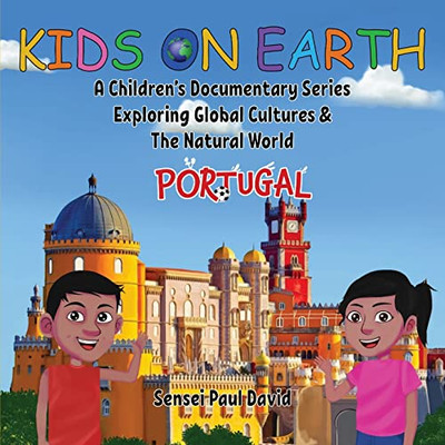 Kids On Earth: A Children's Documentary Series Exploring Global Cultures & The Natural World: Portugal