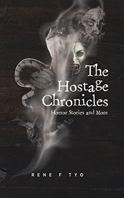 The Hostage Chronicles: Horror Stories And More