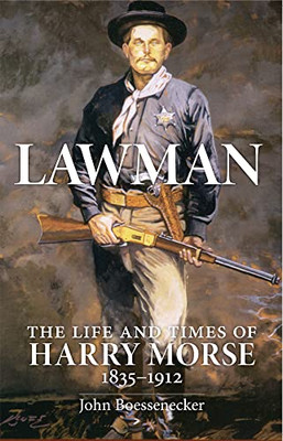 Lawman: Life And Times Of Harry Morse, 18351912, The