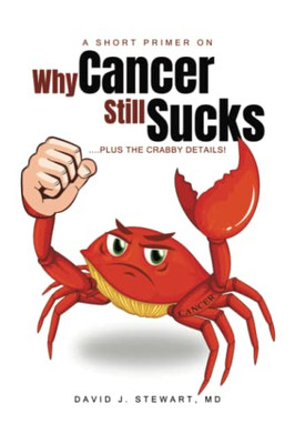 A Short Primer On Why Cancer Still Sucks