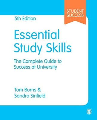 Essential Study Skills: The Complete Guide To Success At University (Student Success)