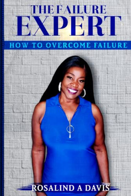 The Failure Expert: How To Overcome Failure
