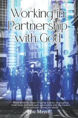 Working In Partnership With God