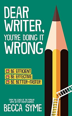 Dear Writer, You'Re Doing It Wrong (Quitbooks For Writers)