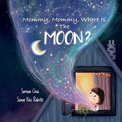 Mommy, Mommy, Where Is The Moon?