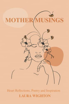 Mother Musings: Heart Reflections, Poetry, And Inspiration.