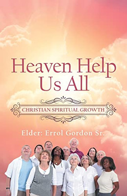 Heaven Help Us All: Christian Spiritual Growth