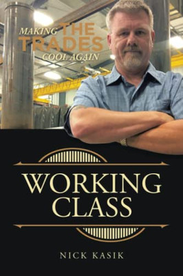 Working Class: Making The Trades Cool Again