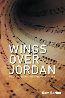 Wings Over Jordan: Press Coverage And Critical Comments 1938 - 1942