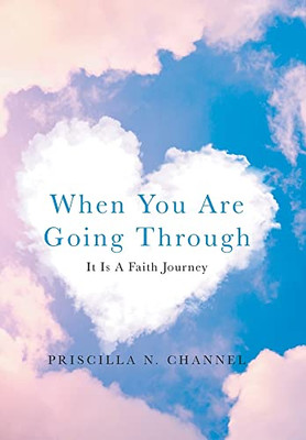 When You Are Going Through: It Is A Faith Journey