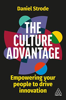 The Culture Advantage: Empowering Your People To Drive Innovation