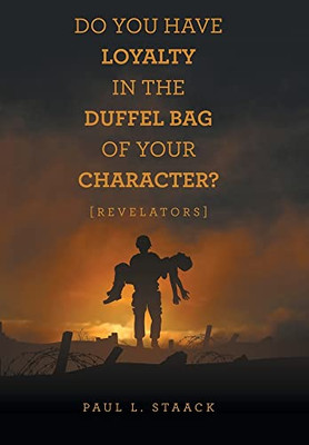 Do You Have Loyalty In The Duffel Bag Of Your Character?: Revelators