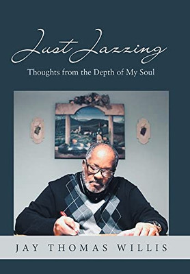 Just Jazzing: Thoughts From The Depth Of My Soul