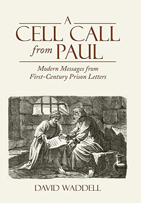 A Cell Call From Paul: Modern Messages From First-Century Prison Letters