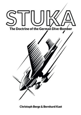 Stuka: The Doctrine Of The German Dive-Bomber