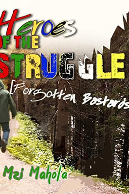 Heroes Of The Struggle: [Forgotten Bastards]