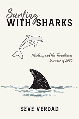 Surfing With Sharks: Madness And The Tumultuous Summer Of 2020