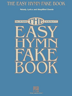 The Easy Hymn Fake Book: Over 150 Hymns in the Key of "C"